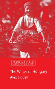 The Wines of Hungary Alex Liddell Author