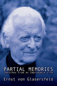Partial Memories: Sketches from an Improbable Life Ernst von Glasersfeld Author