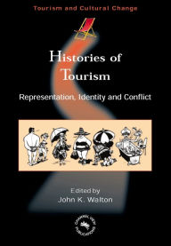 Histories of Tourism: Representation, Identity And Conflict - John K. Walton