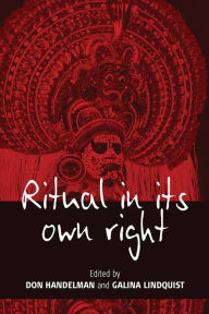 Ritual in Its Own Right: Exploring the Dynamics of Transformation Don Handelman Editor