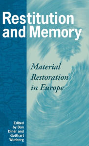 Restitution and Memory: Material Restoration in Europe Dan Diner Editor