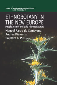 Ethnobotany in the New Europe: People, Health and Wild Plant Resources Manuel Pardo-de-Santayana Editor