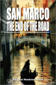 San Marco The End Of The Road Margaret Henderson Smith Author