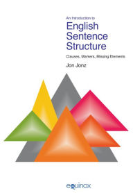 An Introduction to English Sentence Structure: Clauses, Markers, Missing Elements Jon Jonz Author