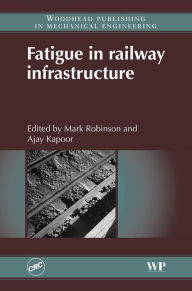 Fatigue in Railway Infrastructure Mark Robinson Editor