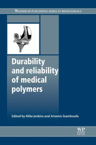 Durability and Reliability of Medical Polymers Mike Jenkins Editor