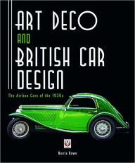 Art Deco and British Car Design: The Airline Cars of the 1930s Barrie Down Author