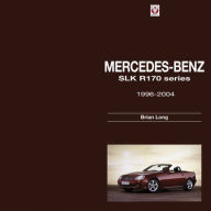 Mercedes-Benz SLK: R170 Series 1996-2004 Brian Long Author