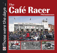 The Café Racer Phenomenon - Alastair Walker