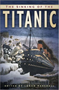 The Sinking of the Titanic Logan Marshall Author