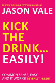 Kick the Drink... Easily! - Jason Vale