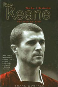 Roy Keane: Red Man Walking - Frank Worrall