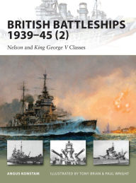 British Battleships 1939-45 (2): Nelson and King George V Classes Angus Konstam Author