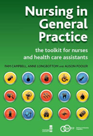 Nursing In General Practice: The Toolkit For Nurses And Health Care Assistants