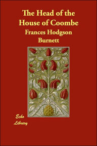 The Head of the House of Coombe - Frances Burnett