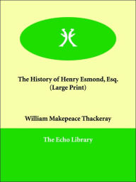 The History of Henry Esmond, Esq. William Makepeace Thackeray Author