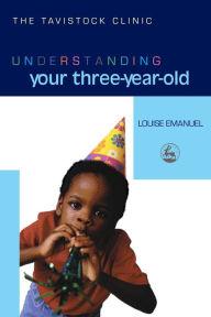 Understanding Your Three-Year-Old Louise Emanuel Author