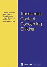 Hague Conference Guide to General Principles and Good Practice on Transfrontier Contact - Hague Conference on Private International Law Staff