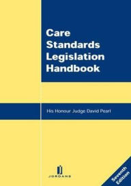 Care Standards Legislation Handbook: Seventh Edition David Pearl Author