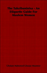 The Tahzibuninisa - An Etiquette Guide For Moslem Women - Ghulam Maho Mooneer