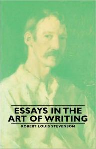 Essays in the Art of Writing Robert Louis Stevenson Author
