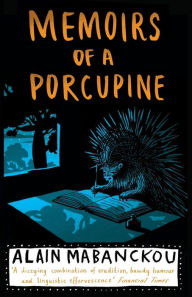 Memoirs of a Porcupine Alain Mabanckou Author