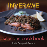 Inverawe Seasons Cookbook - Rosie Campbell-Preston