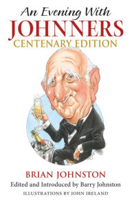 An Evening with Johnners: Centenary Edition - Brian Johnston