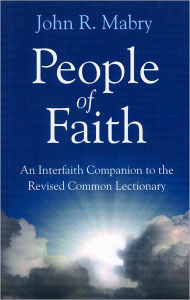 People of Faith: A Companion to the Revised Common Lectionary - John Mabry