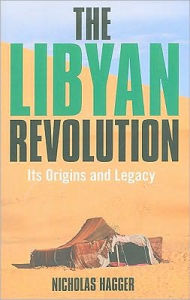 The Libyan Revolution Nicholas Hagger Author