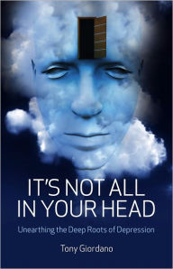 Its Not All In Your Head: Unearthing Th Tony Giordano Author