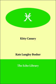 Kitty Canary - Kate Langley Bosher