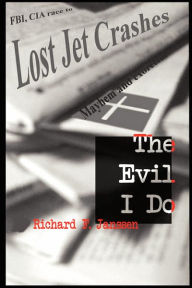 The Evil I Do - Richard Janssen