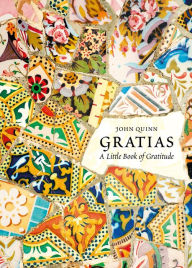 Gratias: A Little Book of Gratitude John Quinn Author
