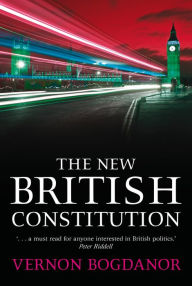 The New British Constitution Vernon Bogdanor Author