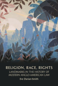 Religion, Race, Rights: Landmarks in the History of Modern Anglo-American Law Eve Darian-Smith Author