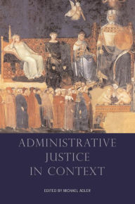 Administrative Justice in Context - Michael Adler
