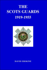 Scots Guards 1919-1955 By David Erskine Author