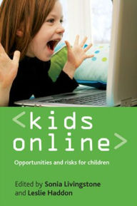 Kids Online: Opportunities and Risks for Children - Sonia Livingstone