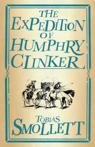 The Expedition of Humphry Clinker Tobias Smollett Author