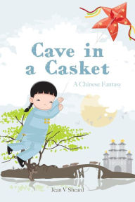 A Chinese Fantasy - Cave in a Casket Jean Sheard Author
