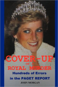 Cover-up of a Royal Murder: Hundreds of Errors in the Paget Report - John Morgan