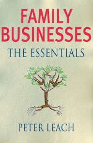 Family Businesses: The Essentials - Peter Leach
