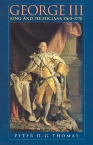 George III: King and politicians 1760-1770 Peter Thomas Author
