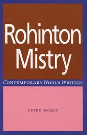 Rohinton Mistry Peter Morey Author