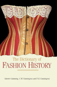 The Dictionary of Fashion History Valerie Cumming Author