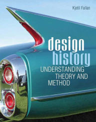 Design History: Understanding Theory and Method Kjetil Fallan Author
