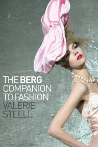 The Berg Companion to Fashion Valerie Steele Editor