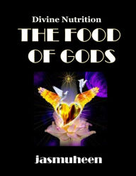 THE FOOD OF GODS Jasmuheen Author