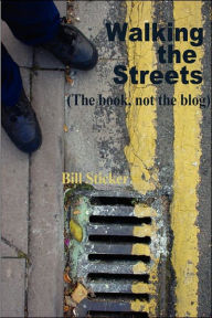Walking the Streets, the book, not the Blog - Bill Sticker